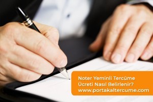 Noter Yeminli Tercüme Ücreti Nasıl Belirlenir?